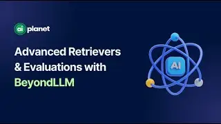 Advanced Retrievers and Evaluations with BeyondLLM | BeyondLLM