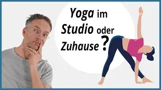 Yoga ZUHAUSE oder im STUDIO? Die &uuml;berraschende WAHRHEIT...
