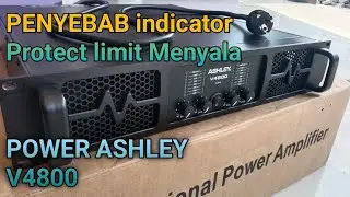 PENYEBAB LAMPU INDICATOR PROTEC LIMIT MENYALA // POWER ASHLEY V4800.
