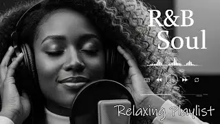 【R&B Soul】Relaxing R&B Soul Music &ndash; Smooth Vocals & Chill Grooves Study &bull; Focus &bull; Relax