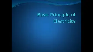 Basic Principles of Electricity voltage, current, resistance