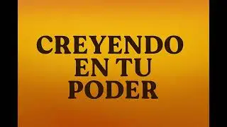 Creyendo en  Tu Poder