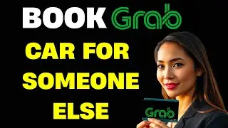 Как заказать автомобиль Grab Car для другого человека онлайн &mdash; простое руководство