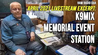 April 2021 Livestream Excerpt: K9MIX Memorial Event Station April 30 - May 2, 2021 - Ham Radio Q&A