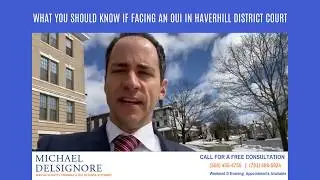 Haverhill District Court:  Facing an OUI 1st offense, here is what you need to know