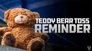 IMPORTANT TEDDY BEAR TOSS REMINDER