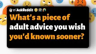 r/AskReddit | What's a piece of adult advice you wish you'd known sooner?