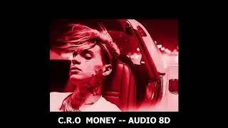 C.R.O - MONEY (AUDIO 8D) USE AUD&Iacute;FONOS!