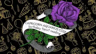 capricorn aquarius cusp ❈ birthday week tarot reading ❈ january 17th - 23rd, 2026 🥳