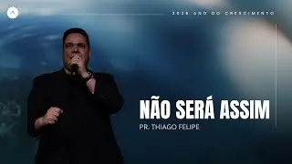 Pr. Thiago Felipe | Não será assim | Tabernáculo da Glória