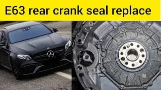 E63 rear crank seal replace