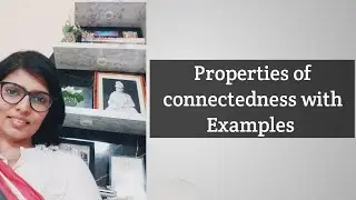 properties of connectedness with Examples 