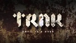TRNK - Until It's Over