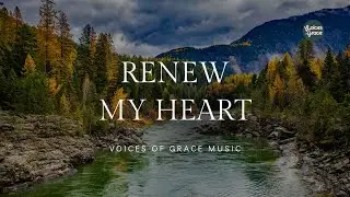 Renew My Heart | Christian Worship Song | Official Lyric Video