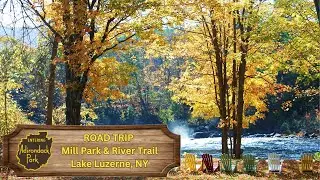 Road Trip ~ Mill Park & River Trail Lake Luzerne, NY