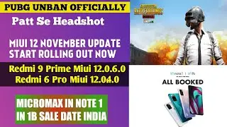 PUBG UNBAN | MIUI 12 NOVEMBER UPDATE ROLLOUT | REALME UPDATE | MICROMAX IN NOTE 1, IN 1B SALE DATE