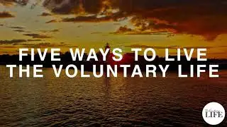 307 Five Ways To Live The Voluntary Life