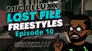 LOST FILE FREESTYLES: Episode 10 (Feat. MIC DELUXX)