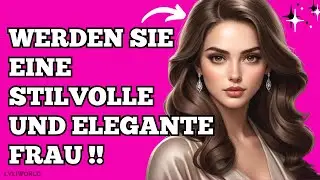 WIE MAN EINE STILVOLLE UND ELEGANTE FRAU WIRD 💋💅🏻💍👠💄