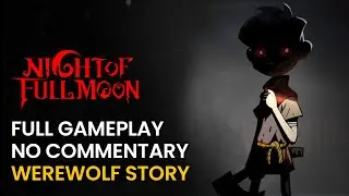 NIGHT OF THE FULL MOON : FULL GAMEPLAY  -  WEREWOLF STORY (MOBILE VERSION) No Commentary