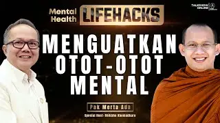 Mental Health LifeHacks: Menguatkan Otot-otot Mental | Merta Ada - (TalkShow Online V. Dhammajaya)