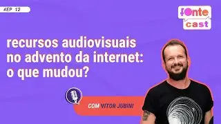 Recursos audiovisuais no advento da internet - o que mudou? com Vitor Jubini | Fonte Cast