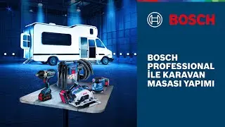 Bosch Professional Elektrikli El Aletleri ile Karavan Masası Yapıyoruz