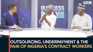 Outsourcing, Underpayment & the Pain of Nigeria's Contract Workers | Business Daily