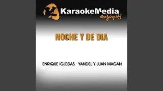 Noche y de Dia (Karaoke Version) (In The Style Of Enrique Iglesias, Yandel y Juan Magan)