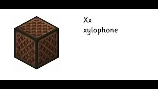 Minecraft: X for Xylophone