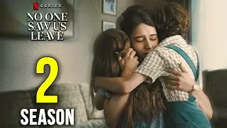No One Saw Us Leave Season 2: Will It Happen? Everything We Know So Far