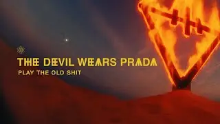 The Devil Wears Prada - Play The Old Shit