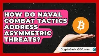 How Do Naval Combat Tactics Address Asymmetric Threats? | Ocean Watchmen