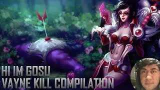 Gosu Plays Vayne | Vayne Kill Compilation