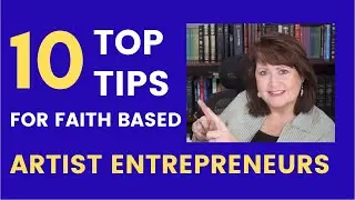 Top 10 Tips For the Faith-Based, Artist Entrepreneur