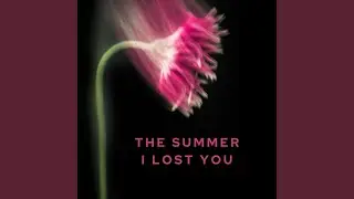 The Summer I Lost You