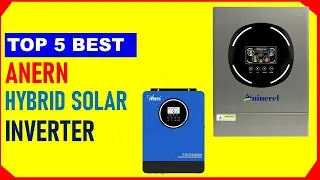 Top 5 Best Budget Anern Hybrid Solar Inverter 2026 | Best Anern Hybrid Solar Inverter on AliExpress