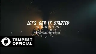 Performance by TPST｜The Black Eyed Peas - Let's Get It Started (Choreo by TEMPEST)