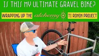 Is this my ultimate gravel bike? Wrapping up the Alchemy Bikes Ti Ronin Project.