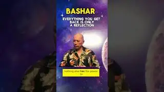 Bashar - Everything Is A Reflection Of YOU! #basharchanneling #darrylanka #channeledmessages