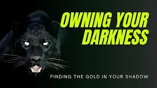 Owning Your Darkness | Reclaiming Masculinity - EP 4