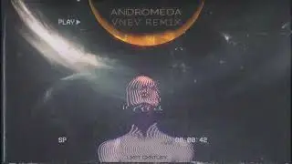 LXST CXNTURY &mdash; ANDROMEDA (Vnev remix)