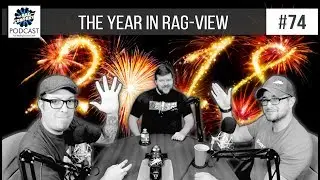 The Year In Rag-View | 074 | MAIN SHOW | TRC PODCAST