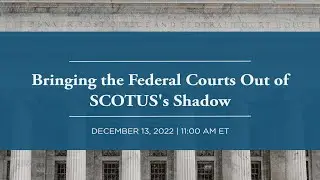 [LIVE] Bringing the Federal Courts Out of SCOTUS's Shadow