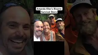 Amanda Eller&rsquo;s Bizarre Survival Story