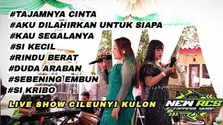 TAJAMNYA CINTA  -  KAU SEGALANYA | NEW RCS LIVE SHOW CILEUNYI 