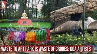 WASTE TO ART PARK IS WASTE OF CRORES: GOA ARTISTS | Prudent Media Goa