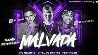 MC KF, MC CELINHO E O TAL DO DANTAS  - MALVADA - M&Uacute;SICA NOVA 20192019