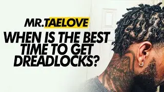 WHEN IS THE BEST TIME TO START YOUR DREADLOCKS | #MRTAELOVE #STARTERLOCKS #DREADLOCKS