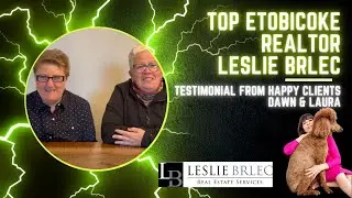 Etobicoke Top Realtor | Leslie Brlec Real Estate | Testimonial Video | Dawn & Laura